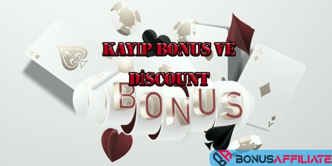 Kayıp Bonus ve Discount